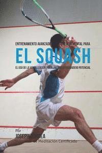 bokomslag Entrenamiento Avanzado de Resistencia Mental para el Squash: El uso de la visualizacion para liberar su verdadero potencial