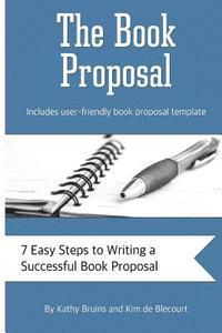 bokomslag The Book Proposal: 7 Easy Steps to Writing a Successful Book Proposal