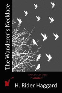 H. Rider Haggard - The Wanderer's Necklace, Häftad