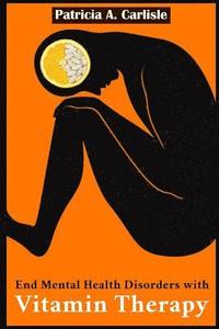 bokomslag End mental health disorder with vitamin therapy