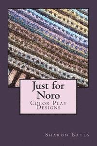 bokomslag Just for Noro: Color Play Designs