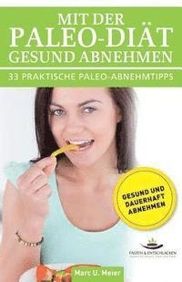 bokomslag Mit der PALEO-Diät gesund abnehmen - 33 praktische PALEO-Abnehmtipps