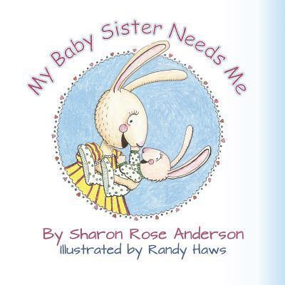 Sharon Rose Anderson - My Baby Sister Needs Me, Häftad