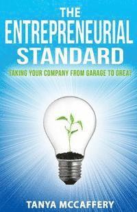 bokomslag The Entrepreneurial Standard: Taking Your Company from Garage to Great