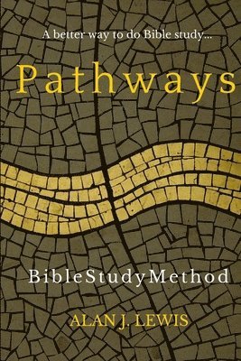 bokomslag Pathways Bible Study Method: A better way to do Bible study...