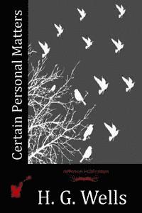 H. G. Wells - Certain Personal Matters, Häftad