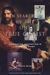 In Search of the One True Christ: Resolving Adventism's Gordian Knot 1