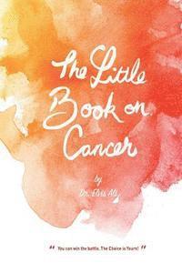 bokomslag The Little Book on Cancer by Dr. Elvis Ali