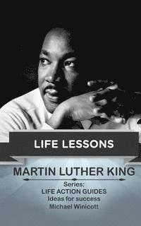 bokomslag Martin Luther King: Life Lessons: Teachings from one of the most meaningful non violent leaders in the world