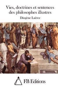 Vies, Doctrines Et Sentences Des Philosophes Illustres 1