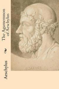 bokomslag The Agamemnon of Aeschylus