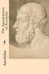 Aeschylus - The Agamemnon of Aeschylus, Häftad