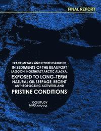 Institute of Marine Science - Trace Metals and Hydrocarbons in Sediments of the Beaufort Lagoon, Northeast Arctic Alaska, Exposed to Long-term Natural Oil Seepage, Recent Anthropog, Häftad