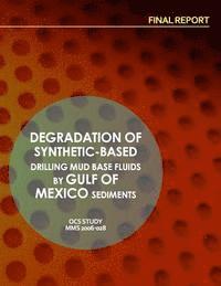 bokomslag Degradation of Synthetic-Based Drilling Mud Base Fluids by Gulf of Mexico Sediments Final Report