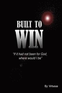 Virtuous - Built To Win: "If it had not been for God, Where would I be", Häftad