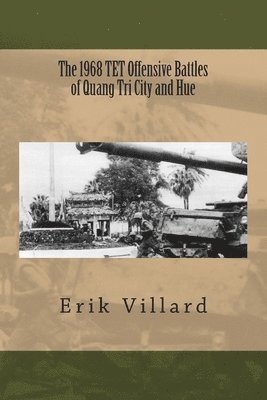 The 1968 TET Offensive Battles of Quang Tri City and Hue 1