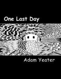 bokomslag One Last Day - Omnibus: The complete one page comics strips of Adam Yeater.