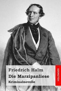 Friedrich Halm - Die Marzipanliese: Kriminalnovelle, Häftad