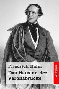 Friedrich Halm - Das Haus an der Veronabrücke, Häftad