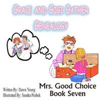 bokomslag Grace and GiGi Gather Genealogy: Mrs. Good Choice Book Seven