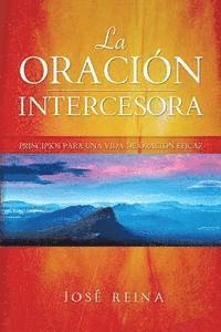 bokomslag La Oración Intercesora: Principios para una vida de oración eficaz