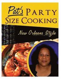 bokomslag Pat's Party Size Cooking, New Orleans Style