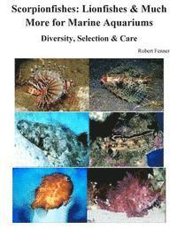bokomslag Scorpionfishes: Lionfishes & Much More for Marine Aquariums Diversity, Selectio