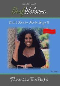 Theressa DuBois - You Can Make Deaf Welcome - VOLUME 2: Let's Learn More Signs, Häftad