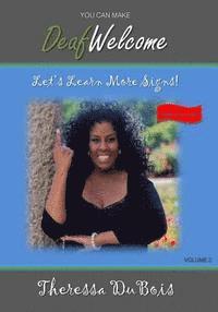 You Can Make Deaf Welcome - VOLUME 2: Let's Learn More Signs 1