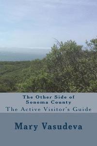 bokomslag The Other Side of Sonoma County: The Active Visitor's Guide