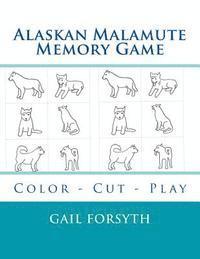 bokomslag Alaskan Malamute Memory Game: Color - Cut - Play