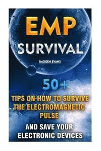 bokomslag EMP Survival: 50+ Tips on How To Survive The Electromagnetic Pulse And Save Your Electronic Devices: (EMP Survival, EMP Survival boo
