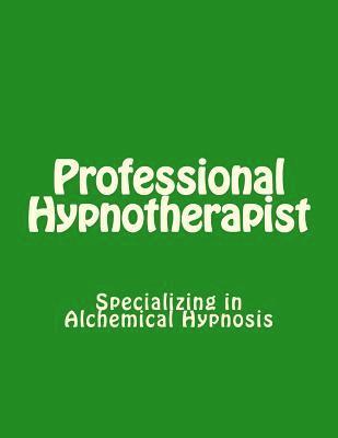 Professional Hypnotherapist: Specializing in Alchemical Hypnosis 1