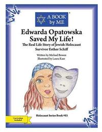 bokomslag Edwarda Opatowska Saved My Life!: The Real Life Story of Jewish Holocaust Survivor Esther Schiff