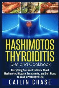bokomslag Hashimotos Thyroiditis Diet and Cookbook: Everything You Need to Know About Hashimotos Disease, Treatments, and Diet Plans to Lead a Productive Life