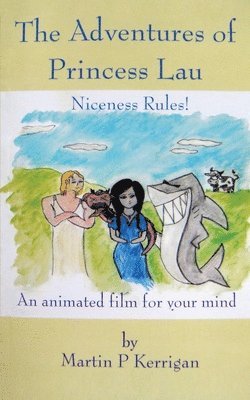 The Adventures of Princess Lau: Niceness Rules! An animated film for your mind 1