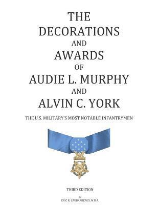 Eric R. Caubarreaux - The Decorations and Awards of Audie L. Murphy and Alvin C. York: The U.S. Military's Most Notable Infantrymen, Häftad