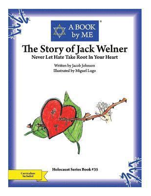 bokomslag The Story of Jack Welner: Never Let Hate Take Root In Your Heart