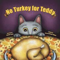 bokomslag No Turkey for Teddy: The true story of a cat who learns to live without turkey . . . even on Thanksgiving!