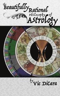 bokomslag The Beautifully Rational Philosophy of Astrology