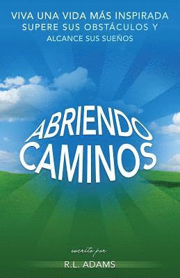 R. L. Adams - Abriendo Caminos: Viva una Vida Más Inspirada, Supere sus Obstáculos y Alcance sus Sueños, Häftad