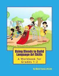 bokomslag Using Blends to Build Language Art Skills: A Workbook for Grades 1-2