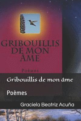 Gribouillis de mon âme: Poèmes 1