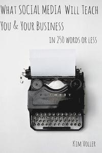 bokomslag What Social Media Can Teach You & Your Business In 250 Words or Less