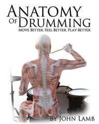 bokomslag Anatomy of Drumming: Move Better, Feel Better, Play Better (Full Color)