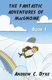 bokomslag THE FANTASTIC ADVENTURES OF MacGNOME: Book 1