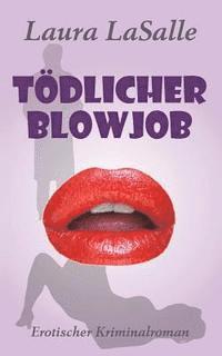 bokomslag Tödlicher Blowjob: Erotischer Kriminalroman