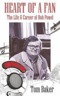 Tom Baker - Heart of a Fan: The Life & Career of Bob Powel, Häftad