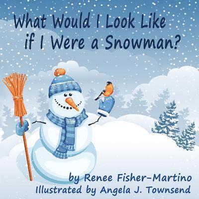 Renee Fisher-Martino - What Would I look Like If I were A Snowman, Häftad