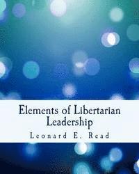 bokomslag Elements of Libertarian Leadership: Notes on the Theory, Methods, and Practice of Freedom